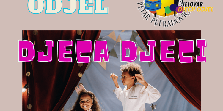 Dječji odjel Narodne knjižnice Petra Preradovića priređuje program Djeca djeci