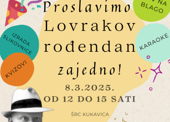 Ljubitelji kulture i dobre zabave, dođite proslaviti Lovrakov rođendan!